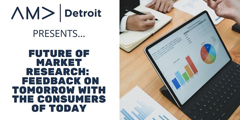 AMA Detroit Presents - future of market research